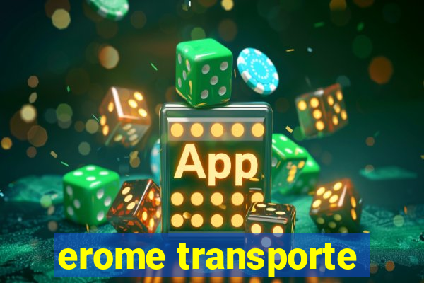 erome transporte